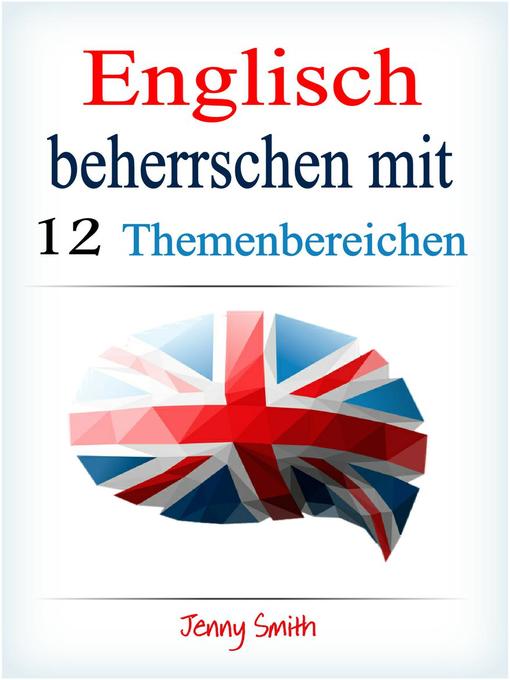Title details for Englisch beherrschen mit 12 Themenbereichen by Jenny Smith - Available